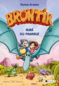 Kniha: Brontík: Hurá do praveku! (Thomas C. Brezina). Fragment, 2018 Kniha: Brontík: Hurá do praveku! (Thomas C. Brezina). Fragment, 2018