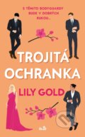 Kniha: Trojitá ochranka (Lily Gold). Ikar CZ, 2025 Kniha: Trojitá ochranka (Lily Gold). Ikar CZ, 2025