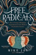 Kniha: Free Radicals (Mike Jay). Yale University Press, 2025 Kniha: Free Radicals (Mike Jay). Yale University Press, 2025