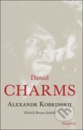 Kniha: Daniil Charms (Alexandr Kobrinskij). Dauphin, 2025 Kniha: Daniil Charms (Alexandr Kobrinskij). Dauphin, 2025