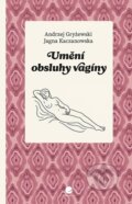 Kniha: Umění obsluhy vagíny (Andrzej Gryżewski a Jagna Kaczanowska). Grada, 2025 Kniha: Umění obsluhy vagíny (Andrzej Gryżewski a Jagna Kaczanowska). Grada, 2025
