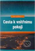 Kniha: Cesta k vnitřnímu pokoji (Ellen Gould Harmon White). , 2021 Kniha: Cesta k vnitřnímu pokoji (Ellen Gould Harmon White). , 2021