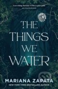 Kniha: The Things We Water (Mariana Zapata). Headline Publishing Group, 2025 Kniha: The Things We Water (Mariana Zapata). Headline Publishing Group, 2025