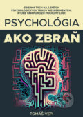 Kniha: Psychológia ako zbraň (Tomáš Vepi). Speakfluence, 2025 Kniha: Psychológia ako zbraň (Tomáš Vepi). Speakfluence, 2025