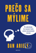 Kniha: Prečo sa mýlime (Dan Ariely). Aktuell, 2025 Kniha: Prečo sa mýlime (Dan Ariely). Aktuell, 2025