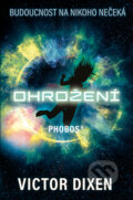 Kniha: Phobos: Ohrožení (Victor Dixen). King Cool, 2025 Kniha: Phobos: Ohrožení (Victor Dixen). King Cool, 2025