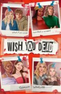 Kniha: Wish You Dead (Rebecca Westcott). Scholastic, 2025 Kniha: Wish You Dead (Rebecca Westcott). Scholastic, 2025
