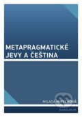 Kniha: Metapragmatické jevy a čeština (Milada Hirschová). Karolinum, 2025 Kniha: Metapragmatické jevy a čeština (Milada Hirschová). Karolinum, 2025