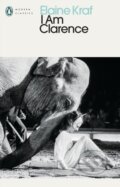 Kniha: I Am Clarence (Elaine Kraf). Penguin Books, 2025 Kniha: I Am Clarence (Elaine Kraf). Penguin Books, 2025