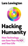 Kniha: Hacking Humanity (Lara Lewington). Ebury Publishing, 2025 Kniha: Hacking Humanity (Lara Lewington). Ebury Publishing, 2025