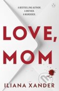 Kniha: Love, Mom (Iliana Xander). Penguin Books, 2025 Kniha: Love, Mom (Iliana Xander). Penguin Books, 2025
