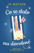 Kniha: Co se stalo na dovolené (Jo Watson). Red, 2025 Kniha: Co se stalo na dovolené (Jo Watson). Red, 2025