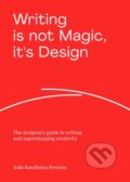 Kniha: Writing is not Magic, it's Design (Joao Batalheiro Ferreira). , 2024 Kniha: Writing is not Magic, it's Design (Joao Batalheiro Ferreira). , 2024