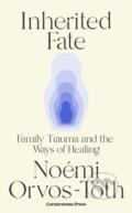 Kniha: Inherited Fate (Noémi Orvos-Tóth). Cornerstone, 2025 Kniha: Inherited Fate (Noémi Orvos-Tóth). Cornerstone, 2025