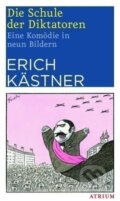 Kniha: Die Schule der Diktatoren (Erich Kästner). Atrium, 2017 Kniha: Die Schule der Diktatoren (Erich Kästner). Atrium, 2017