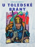 Kniha: U Toledské brány : příběh o rytířském životě Cida Campeadora (Jaroslav Janouch). Trinitas, 1999 Kniha: U Toledské brány : příběh o rytířském životě Cida Campeadora (Jaroslav Janouch). Trinitas, 1999