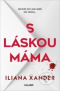 Kniha: S láskou máma (Iliana Xander). Kalibr, 2026 Kniha: S láskou máma (Iliana Xander). Kalibr, 2026