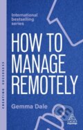 Kniha: How to Manage Remotely (Gemma Dale). Kogan Page, 2025 Kniha: How to Manage Remotely (Gemma Dale). Kogan Page, 2025