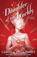 Kniha: Daughter of No Worlds (Carissa Broadbent). MacMillan, 2025 Kniha: Daughter of No Worlds (Carissa Broadbent). MacMillan, 2025