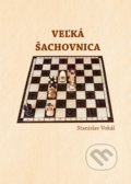 Kniha: Veľká šachovnica (Stanislav Vokál). A-print, 2018 Kniha: Veľká šachovnica (Stanislav Vokál). A-print, 2018