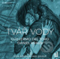 Audiokniha: Tvář vody (Daniel Kraus a Guillermo del Toro), 2018 Audiokniha: Tvář vody (Daniel Kraus a Guillermo del Toro), 2018