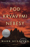 Kniha: Pod krvavými nebesy (Mark Sullivan). Knižní klub, 2018 Kniha: Pod krvavými nebesy (Mark Sullivan). Knižní klub, 2018