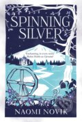 Spinning Silver - Naomi Novik, MacMillan, 2018