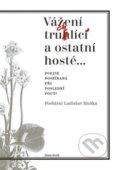 Kniha: Vážení truchlící a ostatní hosté (Ladislav Muška). Cesta domů, 2016 Kniha: Vážení truchlící a ostatní hosté (Ladislav Muška). Cesta domů, 2016