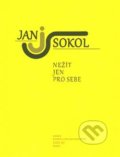 Kniha: Nežít jen pro sebe (Jan Sokol a Jiří Tourek). Malovaný kraj Břeclav, 2016 Kniha: Nežít jen pro sebe (Jan Sokol a Jiří Tourek). Malovaný kraj Břeclav, 2016