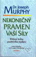 Kniha: Nekonečný pramen vaší síly (Joseph Murphy). Aktuell, 2002 Kniha: Nekonečný pramen vaší síly (Joseph Murphy). Aktuell, 2002
