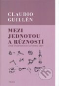 Kniha: Mezi jednotou a růzností (Claudio Guillén). Triáda, 2008 Kniha: Mezi jednotou a růzností (Claudio Guillén). Triáda, 2008
