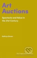 Kniha: Art Auctions (Kathryn Brown). Ingram Publisher Services US, 2024 Kniha: Art Auctions (Kathryn Brown). Ingram Publisher Services US, 2024