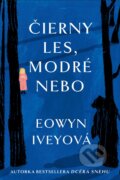 Kniha: Čierny les, modré nebo (Eowyn Ivey). Fortuna Libri, 2025 Kniha: Čierny les, modré nebo (Eowyn Ivey). Fortuna Libri, 2025