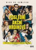 Kniha: Poslední akční hrdinové (Nick de Semlyen). XYZ, 2025 Kniha: Poslední akční hrdinové (Nick de Semlyen). XYZ, 2025