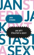 Kniha: Jak být šťastný a sexy (Jan Stern). Motto, 2025 Kniha: Jak být šťastný a sexy (Jan Stern). Motto, 2025