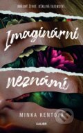 Kniha: Imaginární neznámí (Minka Kent). Kalibr, 2025 Kniha: Imaginární neznámí (Minka Kent). Kalibr, 2025