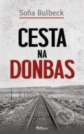 Kniha: Cesta na Donbas (Soňa Bulbeck). Naše rodina, 2025 Kniha: Cesta na Donbas (Soňa Bulbeck). Naše rodina, 2025