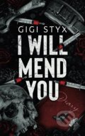 Kniha: I Will Mend You (Gigi Styx). Hangover Books, 2024 Kniha: I Will Mend You (Gigi Styx). Hangover Books, 2024