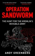 Kniha: Operation Sandworm (Andy Greenberg). Octopus Publishing Group, 2025 Kniha: Operation Sandworm (Andy Greenberg). Octopus Publishing Group, 2025