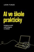 Kniha: AI ve škole prakticky (Leon Furze), 2025 Kniha: AI ve škole prakticky (Leon Furze), 2025
