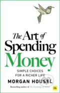 Kniha: The Art of Spending Money (Morgan Housel). Harriman House, 2025 Kniha: The Art of Spending Money (Morgan Housel). Harriman House, 2025