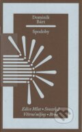 Kniha: Spodoby (Dominik Bárt). Větrné mlýny, 2025 Kniha: Spodoby (Dominik Bárt). Větrné mlýny, 2025