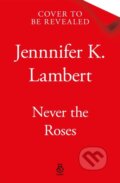 Kniha: Never the Roses, 2025 Kniha: Never the Roses, 2025