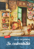 Kniha: Ja, cestovateľka (Silvia Vaculíková). TOURIMPEX SK, 2025 Kniha: Ja, cestovateľka (Silvia Vaculíková). TOURIMPEX SK, 2025