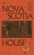 Kniha: Nova Scotia House (Charlie Porter). Particular Books, 2025 Kniha: Nova Scotia House (Charlie Porter). Particular Books, 2025