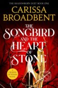 Kniha: The Songbird and the Heart of Stone (Carissa Broadbent). Pan Macmillan, 2025 Kniha: The Songbird and the Heart of Stone (Carissa Broadbent). Pan Macmillan, 2025