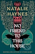 Kniha: No Friend To This House (Natalie Haynes). Pan Macmillan, 2025 Kniha: No Friend To This House (Natalie Haynes). Pan Macmillan, 2025
