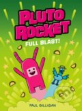 Kniha: Pluto Rocket: Full Blast (Paul Gilligan). vydavateľ neuvedený, 2025 Kniha: Pluto Rocket: Full Blast (Paul Gilligan). vydavateľ neuvedený, 2025