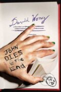 Kniha: John Dies at the End (David Wong). Titan Books, 2011 Kniha: John Dies at the End (David Wong). Titan Books, 2011