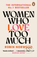 Kniha: Women Who Love Too Much (Robin Norwood). Arrow Books, 2004 Kniha: Women Who Love Too Much (Robin Norwood). Arrow Books, 2004